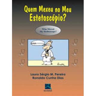 Livro - Quem Mexeu No Meu Estetoscopio - Pereira/dias