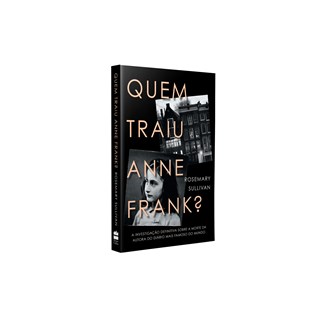 Livro - Quem Traiu Anne Frank : a Investigação Definitiva sobre a Morte da Autora D - Sullivan