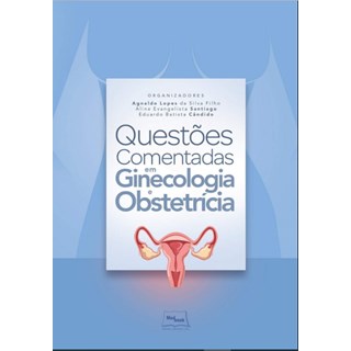 Livro Questões Comentadas em Ginecologia e Obstetrícia - Silva Filho - Medbook