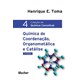 Livro - Quimica de Coordenacao, Organometalica e Catalise - Vol.4 - Colecao de Quim - Toma