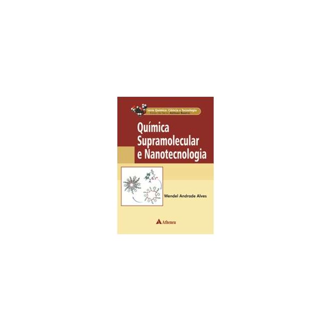 Livro - Quimica Supramolecular e Nanotecnologia - Serie Quimica: Ciencia e Tecnolog - Alves
