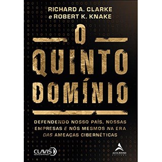 Livro - Quinto Dominio, O: Defendendo Nosso Pais, Nossas Empresas e Nos Mesmos Na E - Clarke/knake