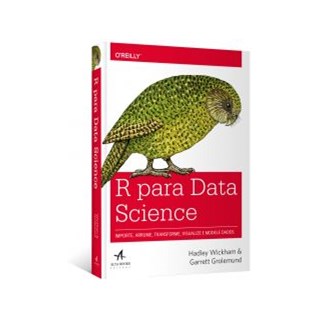 Livro - R Para Data Science: Importe, Arrume, Transforme, Visualize e Modele Dados - Wickham