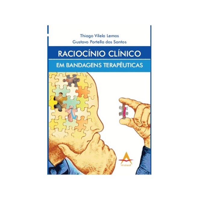 Livro - Raciocinio Clinico em Bandagens Terapeuticas - Lemos/santos