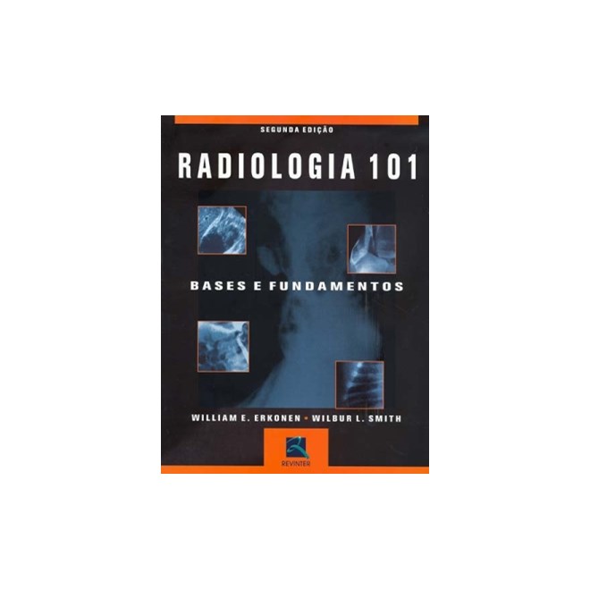 Livro - Radiologia 101 - Bases e Fundamentos - Erkonen
