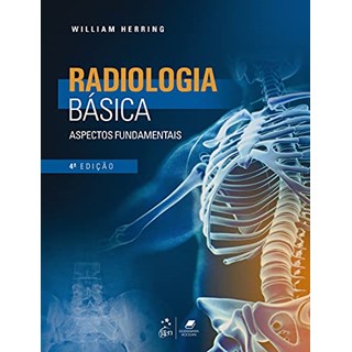 Livro Radiologia Básica: Aspectos Fundamentais - Herring - Guanabara