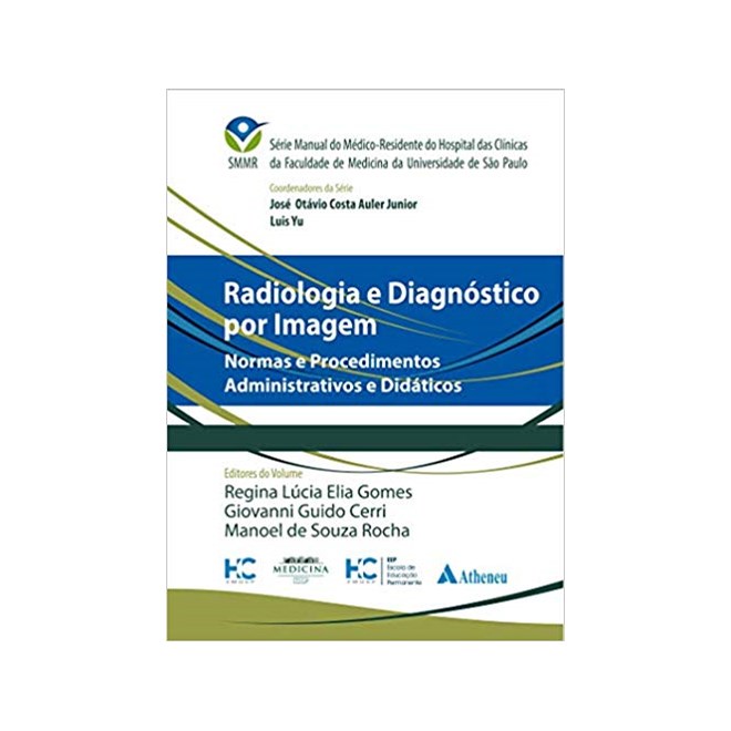 Livro Radiologia e Diagnóstico por Imagem Normas e Procedimentos Administrativos SMMR - Auler Junior - Atheneu