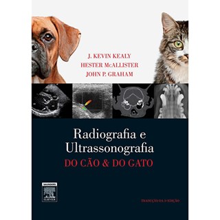 Livro - Radiologia e Ultrassonografia do Cão e do Gato - Kealy