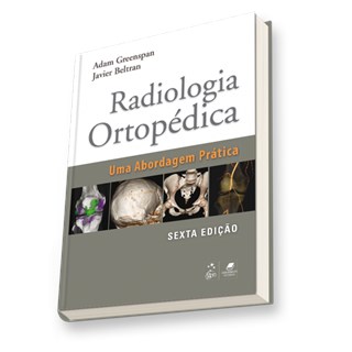 Livro - Radiologia Ortopédica - Uma Abordagem Prática - Greenspan