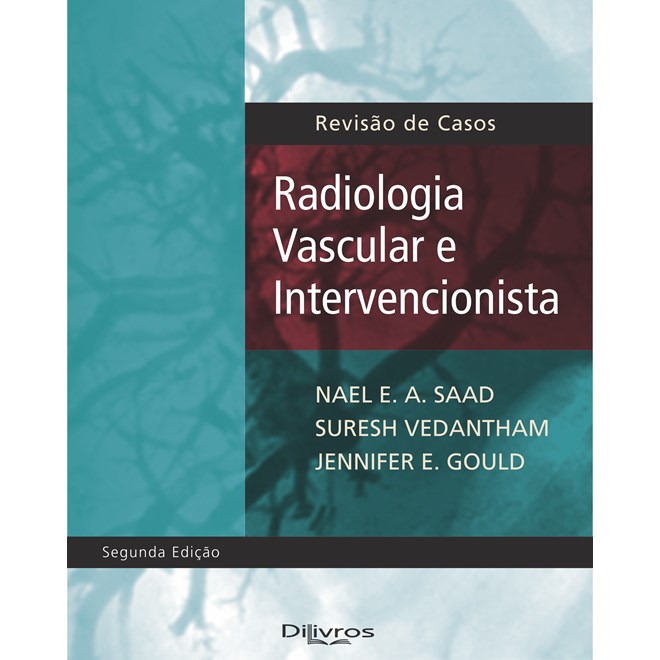Livro - Radiologia Vascular e Intervencionista - Saad/vedantham/gould