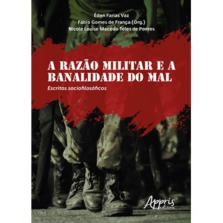 Livro - Razao Militar e a Banalidade do Mal, a - Escritos Sociofilosoficos - Vaz/ Franca/ Pontes