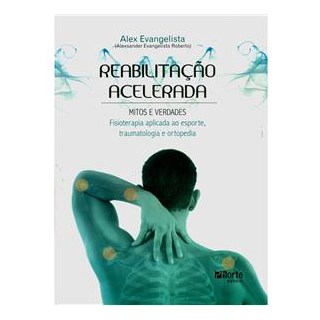 Livro - Reabilitacao Acelerada: Mitos e Verdades - Fisioterapia Aplicada ao Esporte - Roberto