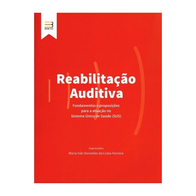 Livro - Reabilitacao Auditiva Fundamentos e Proposicoes para a Atuacao do Sistema U - Ferreira