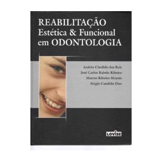 Livro - Reabilitação Estética e Funcional em Odontologia - Reis ***
