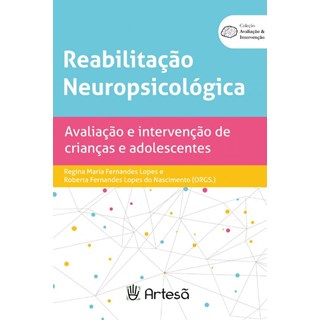 Livro - Reabilitação Neuropsicológica: Avaliação e Intervenção de Crianças - Lopes - Artesã