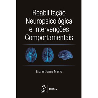 Livro - Reabilitação Neuropsicológica e Intervenções Comportamentais - Miotto