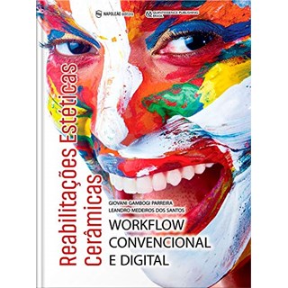 Livro - Reabilitacoes Esteticas Ceramicas: Workflow Convencional e Digital - Parreira/santos
