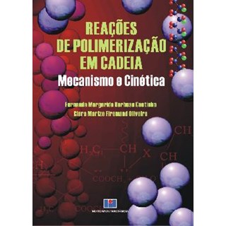 Livro - Reacoes de Polimerizacao em Cadeia - Mecanismo e Cinetica - Coutinho/oliveira