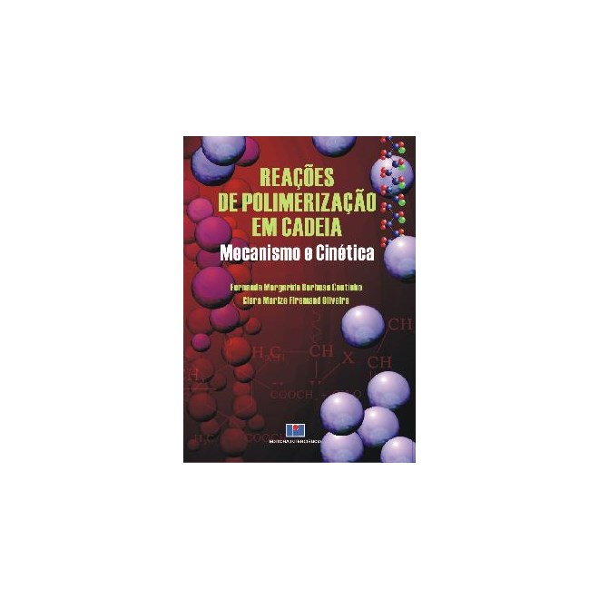 Livro - Reacoes de Polimerizacao em Cadeia - Mecanismo e Cinetica - Coutinho/oliveira