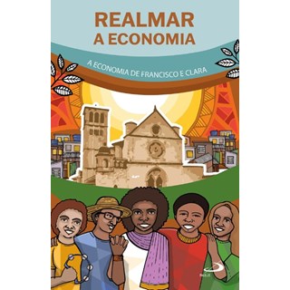 Livro - Realmar a Economia: a Economia de Francisco e Clara - Brasileiro