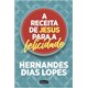 Livro - Receita de Jesus para a Felicidade, A - Lopes
