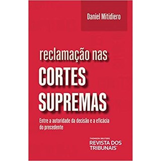 Livro Reclamação Nas Cortes Supremas - Mitidiero - Revista dos Tribunais