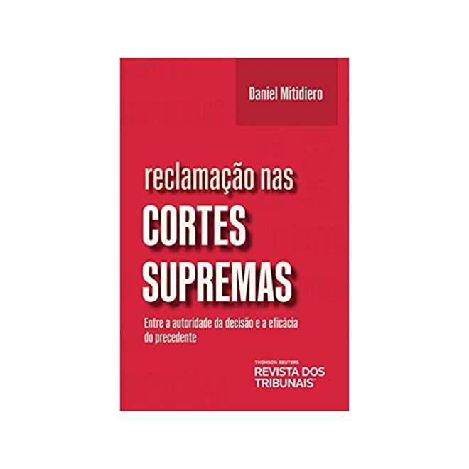 Livro Reclamação Nas Cortes Supremas - Mitidiero - Revista dos Tribunais