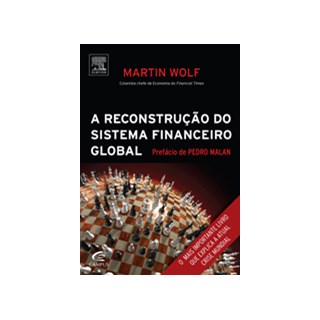 Livro - Reconstrucao do Sistema Financeiro Global, A - Wolf