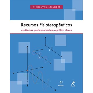 Livro - Recursos Fisioterapêuticos Evidências que Fundamentam a Prática Clínica - Belánger