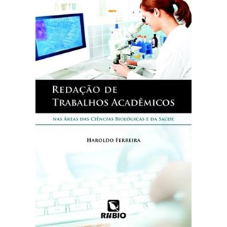 Livro - Redação de Trabalhos Acadêmicos nas Áreas das Ciências Biológicas e da Saúde - Ferreira