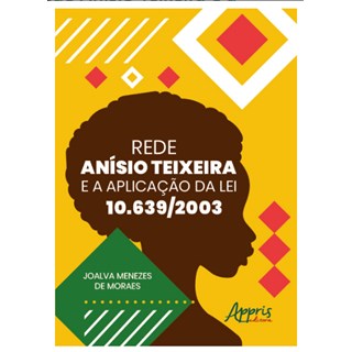 Livro Rede Anísio Teixeira e a Aplicação da Lei 10.639/2003 - Moraes - Appris