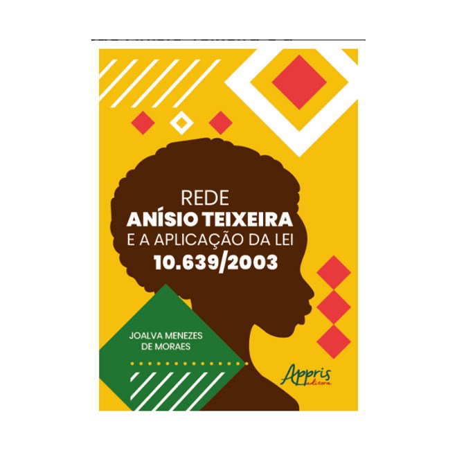 Livro Rede Anísio Teixeira e a Aplicação da Lei 10.639/2003 - Moraes - Appris