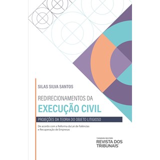 Livro - Redirecionamentos da Execucao Civil: Projecoes da Teoria do Objeto Litigios - Santos