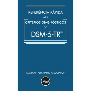 Livro Referência Rápida Aos Critérios Diagnósticos do Dsm-5-tr - American Psychiatric
