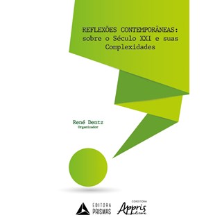 Livro - Reflexoes Contemporaneas: sobre o Seculo Xxi e Suas Complexidades - Dentz