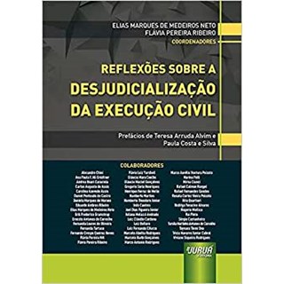 Livro - Reflexoes sobre a Desjudicializacao da Execucao Civil - Medeiros Neto /ribei