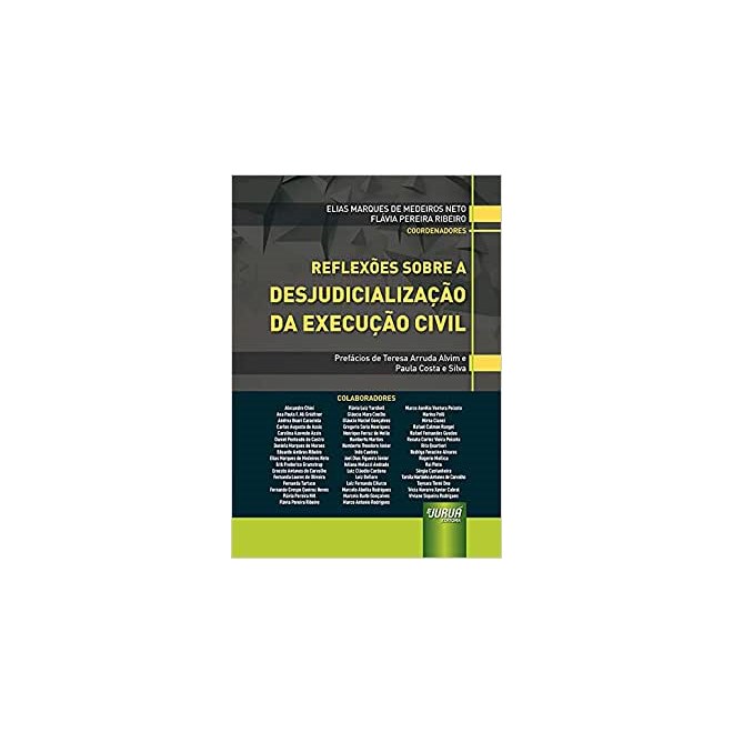 Livro Reflexões Sobre a Desjudicialização da Execução Civil - Ribeiro - Juruá