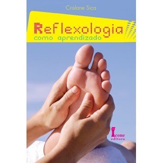 Livro - Reflexologia Como Aprendizado - Sica
