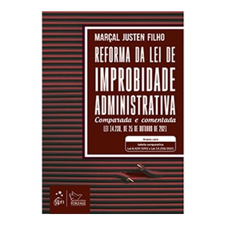 Livro - Reforma da Lei de Improbidade Administrativa: Comparada e Comentada - Justen Filho