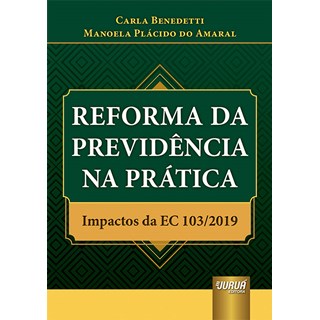 Livro Reforma da Previdência na Prática - Benedetti - Juruá