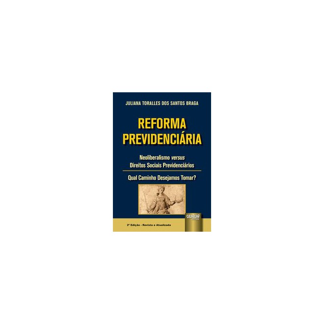 Livro - Reforma Previdenciaria - Neoliberalismo Versus Direitos Sociais Previdencia - Braga