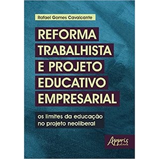 Livro - Reforma Trabalhista e Projeto Educativo Empresarial - Cavalcante - Appris