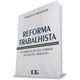 Livro - Reforma Trabalhista - Flexibilizacao das Normas Sociais do Trabalho - Braghini