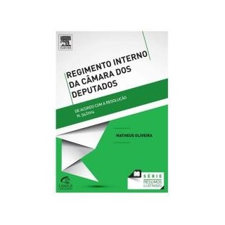 Livro - Regimento Interno da Camara dos Deputados - Serie: Resumos Ilustrados - Oliveira