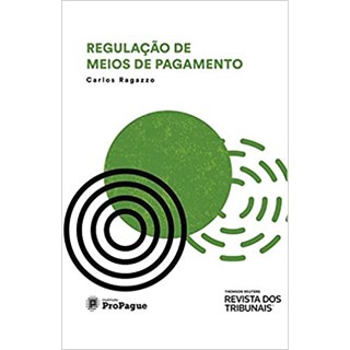 Livro - Regulação de Meios de Pagamento - Ragazzo - Revista dos Tribunais