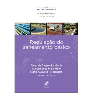 Livro - Regulacao do Saneamento Basico - Galvao Jr./melo/mont