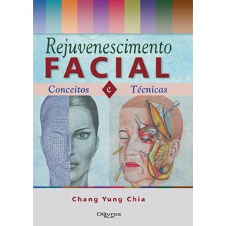 Livro - Rejuvenescimento Facial Conceitos e Tecnicas - Chia