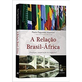 Livro - Relacao Brasil-africa, a - Prestigio, Cooperacao Ou Negocios - Visentini