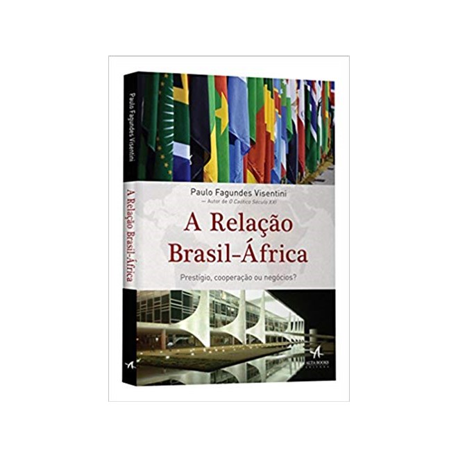 Livro - Relacao Brasil-africa, a - Prestigio, Cooperacao Ou Negocios - Visentini