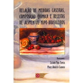 Livro - Relacao de Medidas Caseiras, Composicao Quimica e Receitas de Alimentos - Tomita/cardoso (orgs